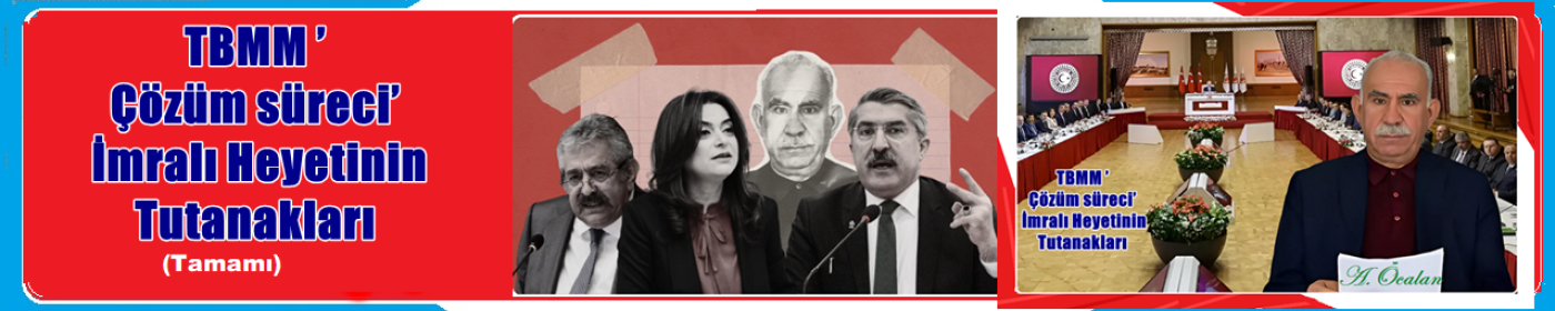 TBMM ’Çözüm süreci’ İmralı Heyetti Tutanakları